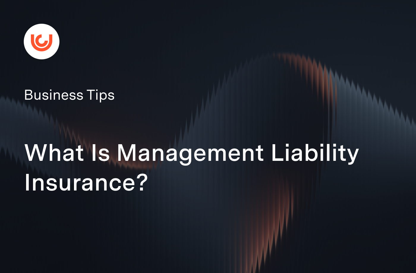 What Is Management Liability Insurance and Do You Need It?