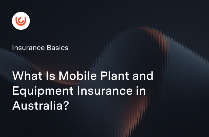 What Is Mobile Plant and Equipment Insurance in Australia?