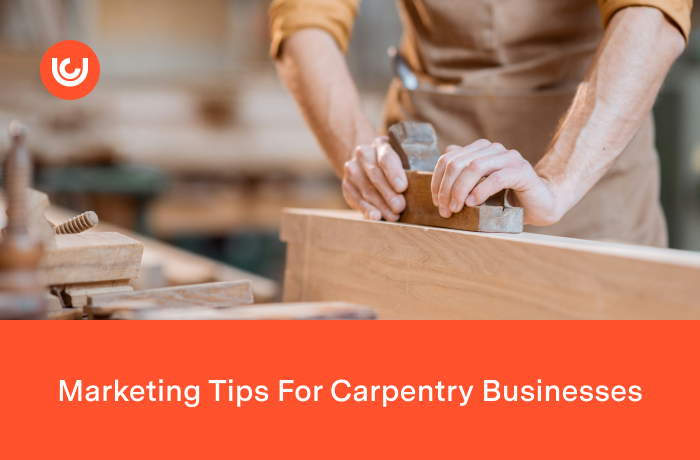 11 Marketing Tips for Carpenters: How to Get More Work