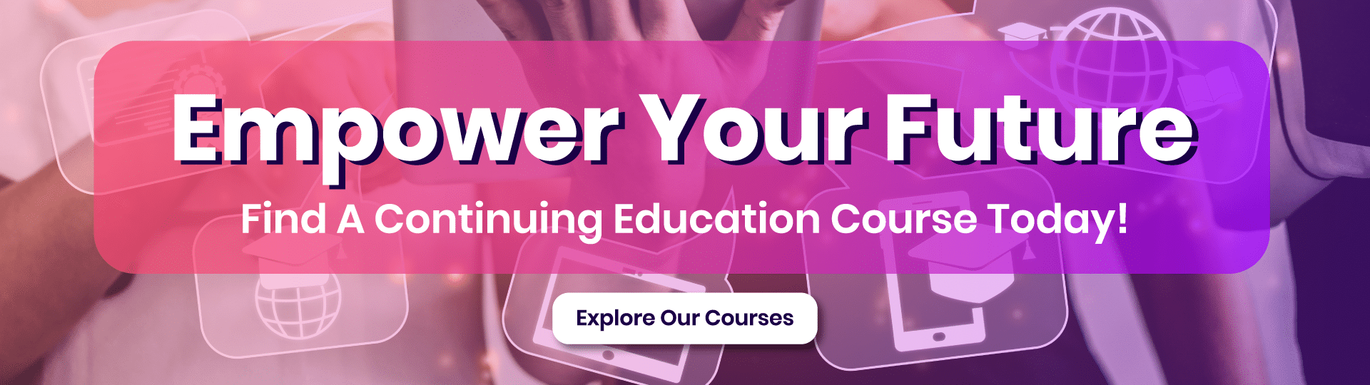 empower your future with continuing education message