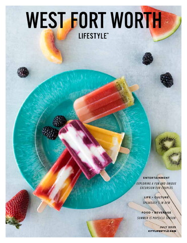 Cover of West Fort Worth Lifestyle, July 2025 issue. A vibrant summer flat lay features colorful layered popsicles on a turquoise plate, surrounded by fresh fruit including strawberries, watermelon, kiwi, blackberries, and citrus slices. The playful, refreshing image highlights summer flavors and seasonal enjoyment.
