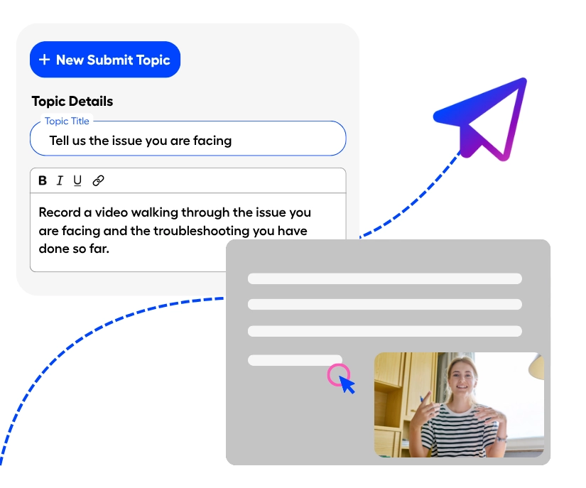 Request videos from customer to understand their problems faster.