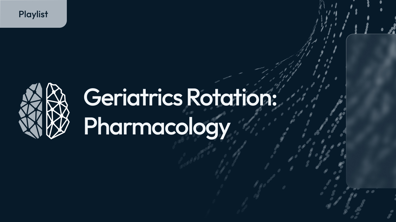 Geriatrics Rotation: Pharmacology