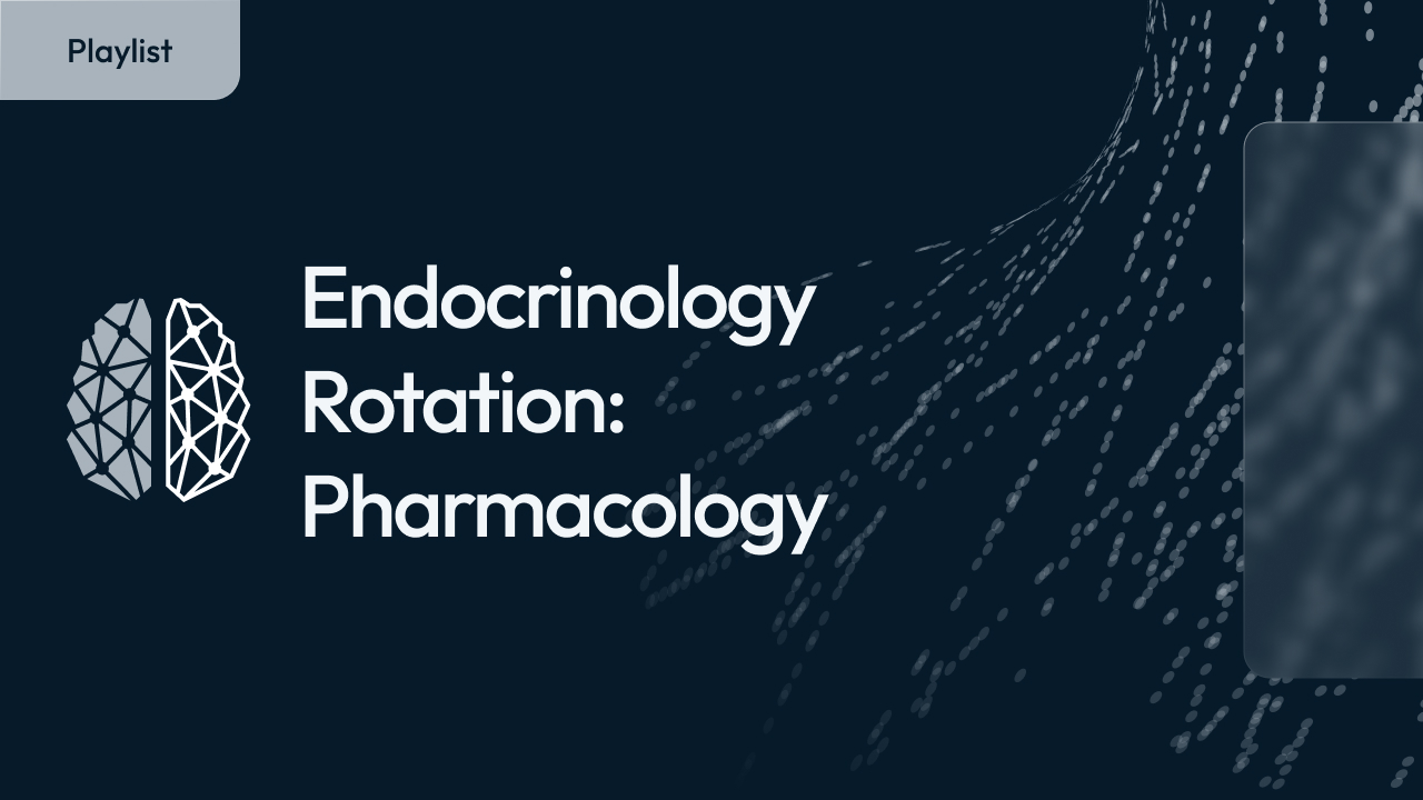 Endocrinology Rotation: Pharmacology