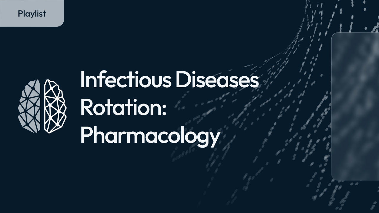 Infectious Diseases Rotation: Pharmacology