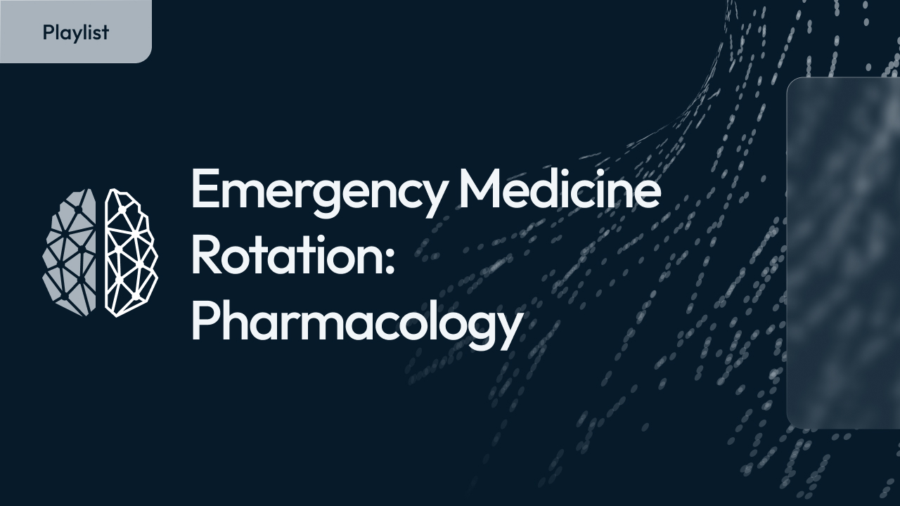 Emergency Medicine Rotation: Pharmacology