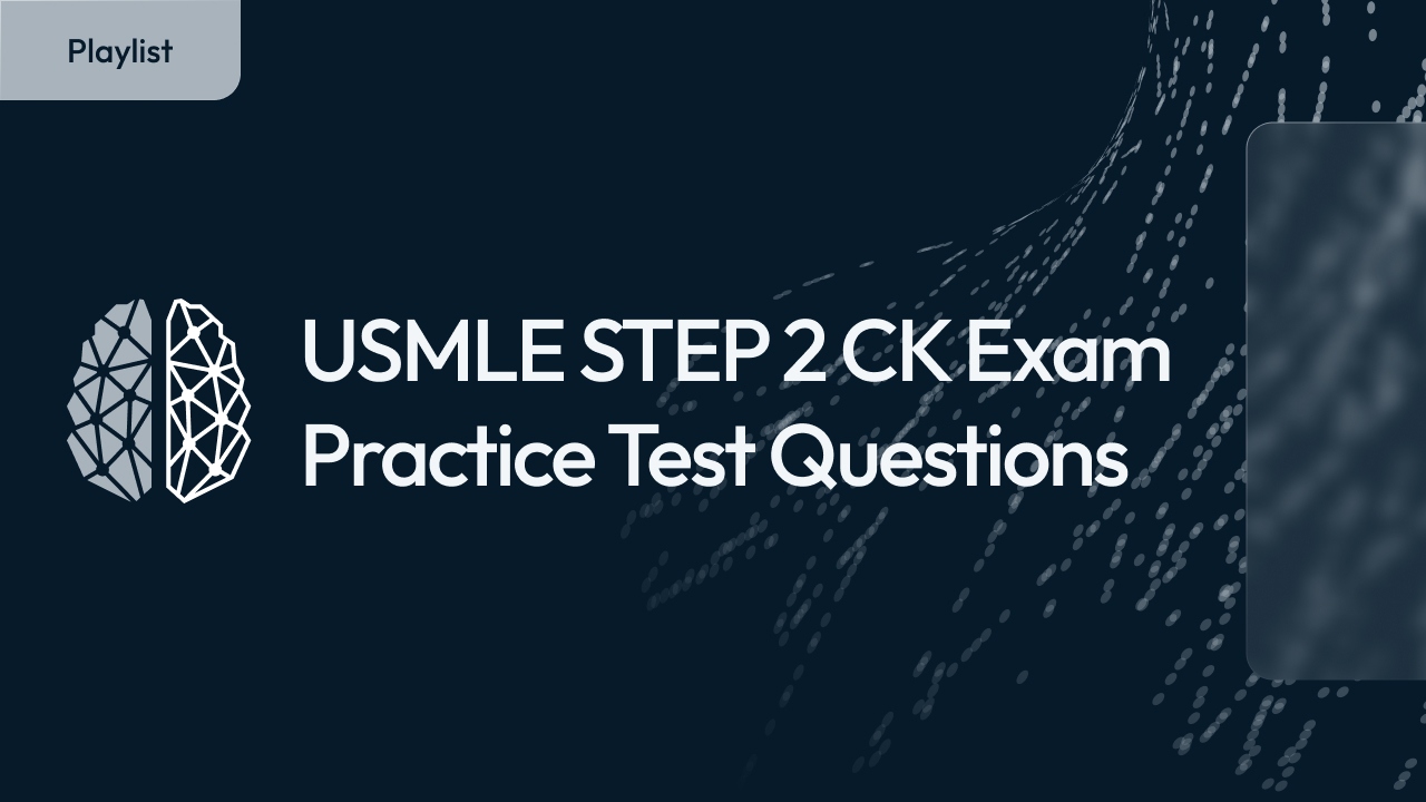 USMLE STEP 2 CK Exam - Practice Test Questions