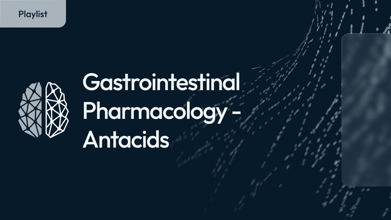 Gastrointestinal Pharmacology - Antacids