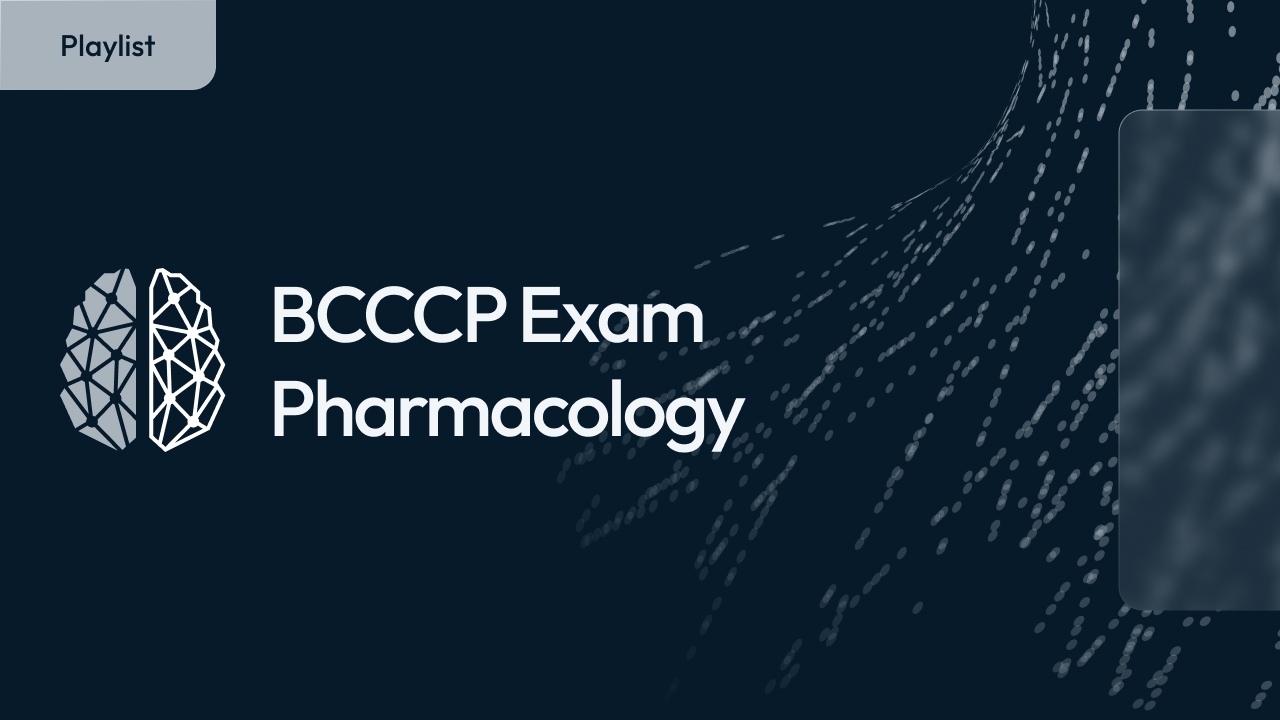 BCCCP Exam - Pharmacology