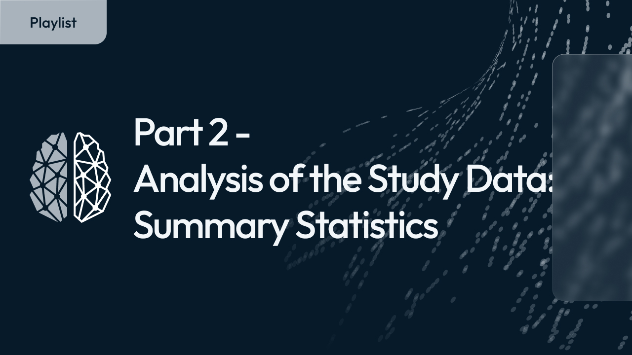 Part 2 - The Analysis of the Study Data: Summary Statistics