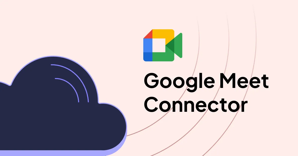 How to create a Google Meet Connector