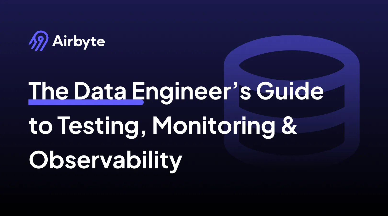 The Data Engineer’s Guide to Testing, Monitoring, and Observability