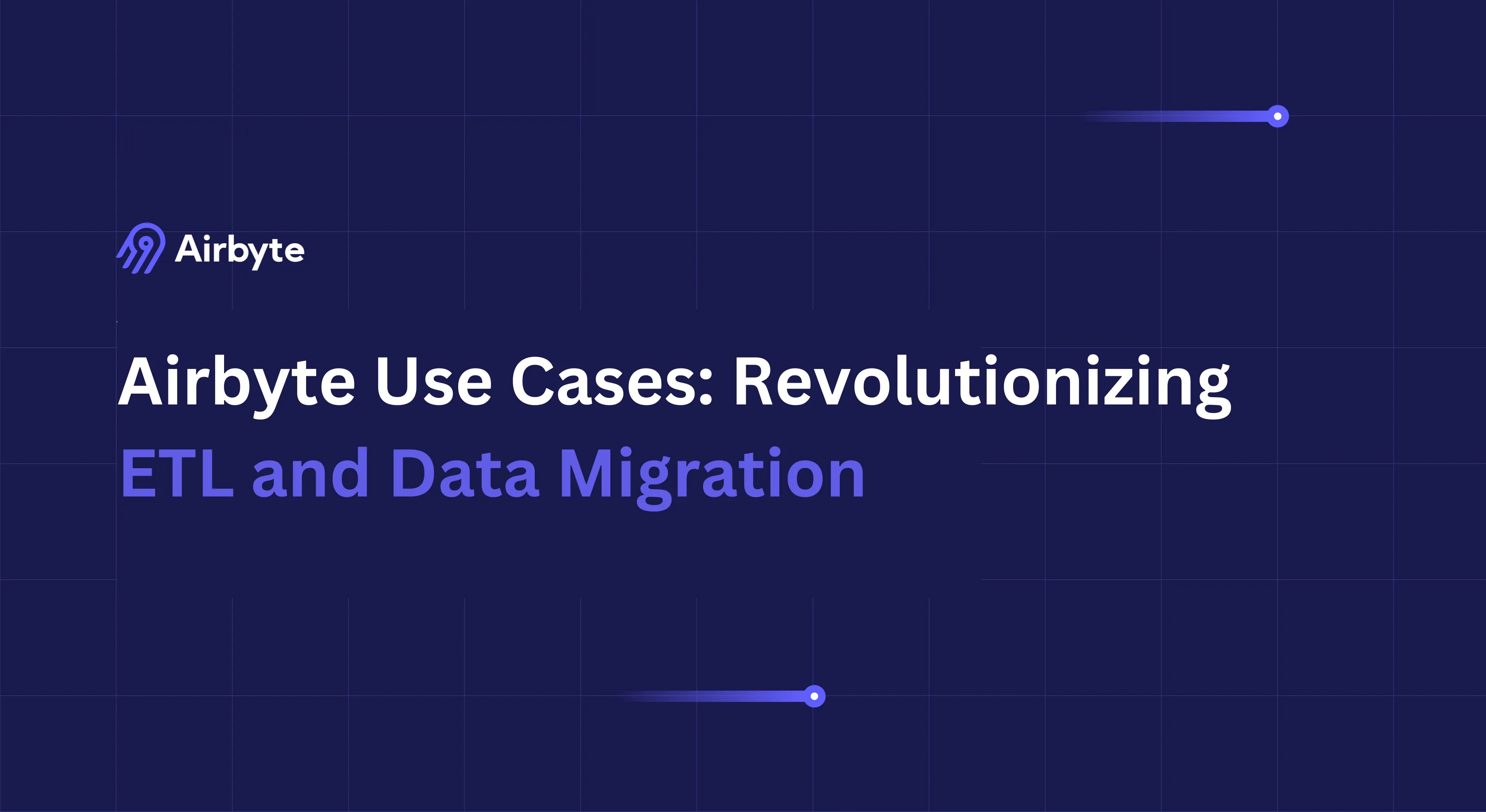 Airbyte Use Cases: Revolutionizing ETL and Data Migration