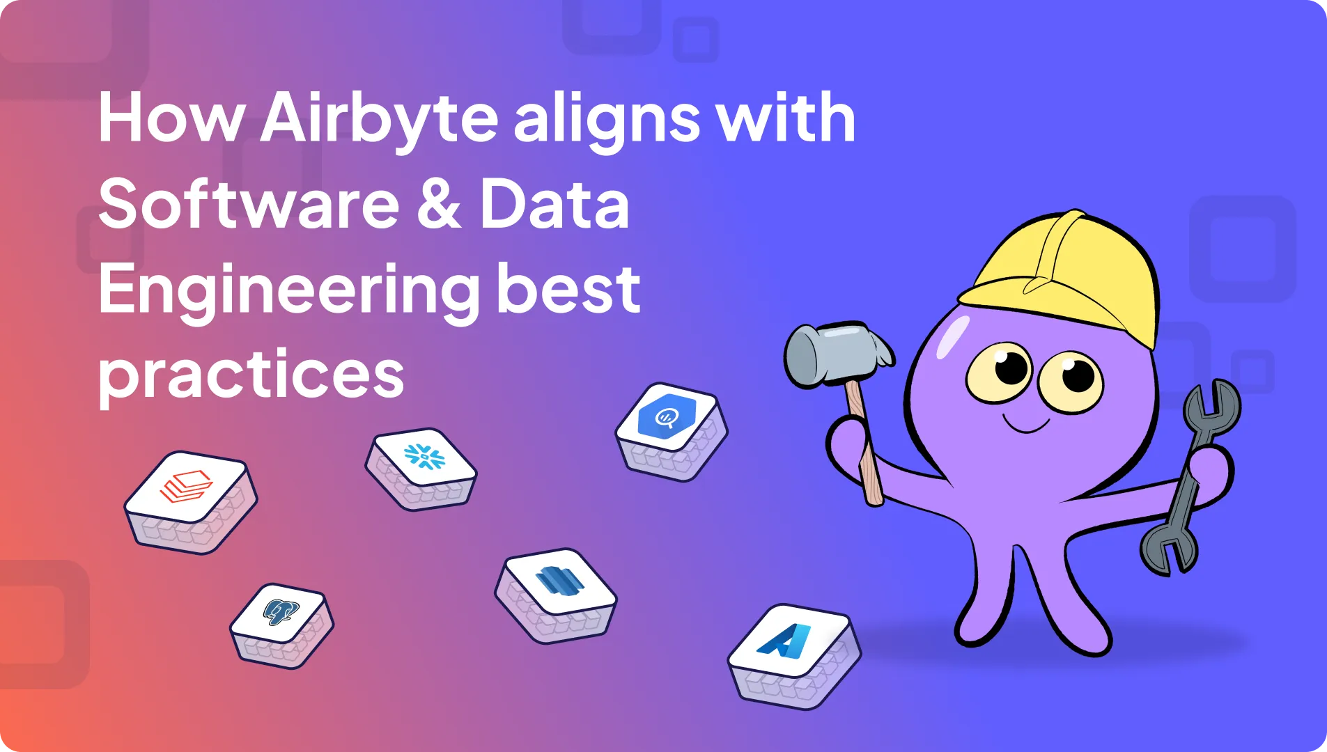 How Airbyte Aligns with Software & Data Engineering Best Practices