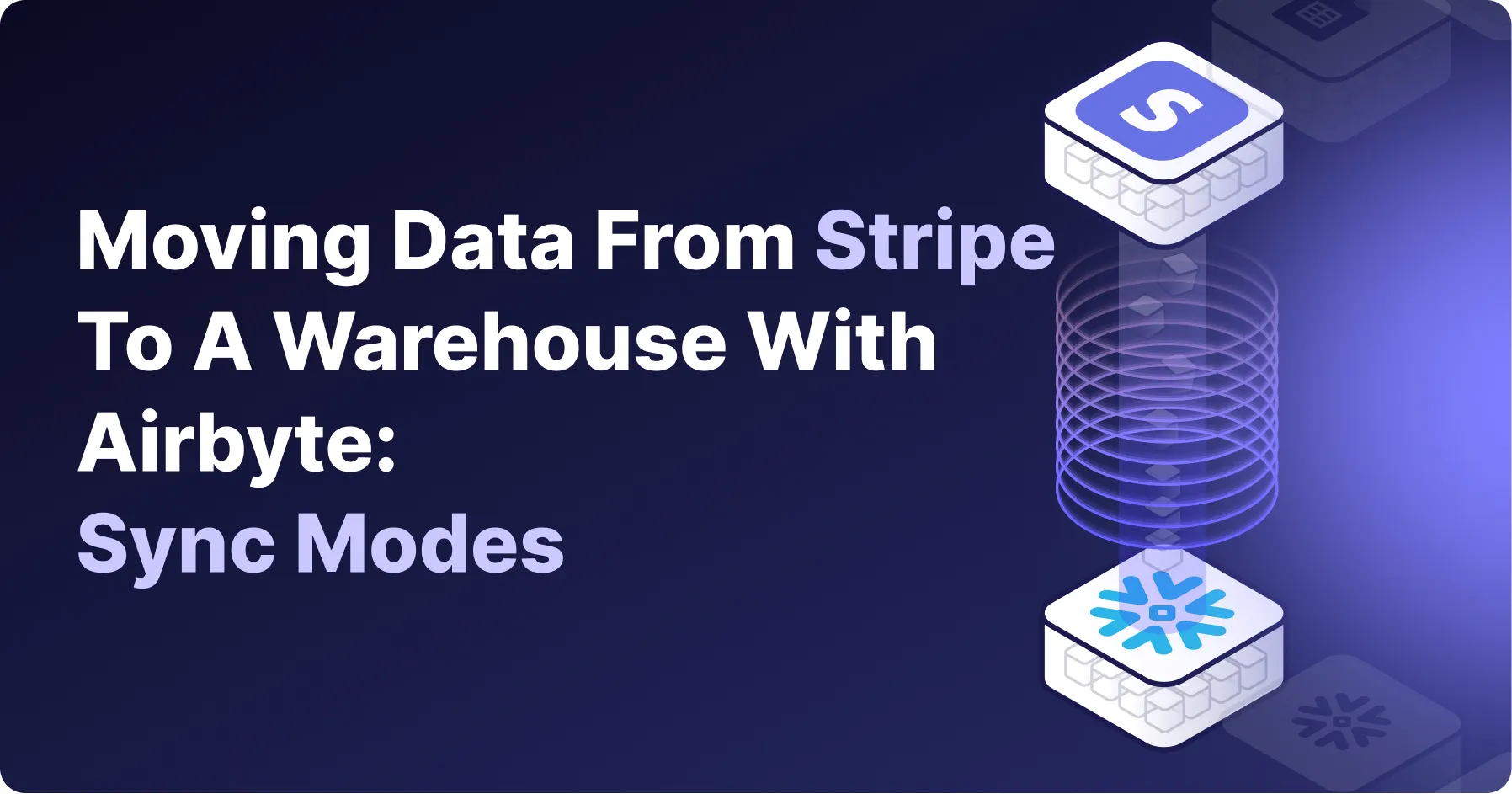 Moving Data From Stripe To A Warehouse With Airbyte: Sync Modes