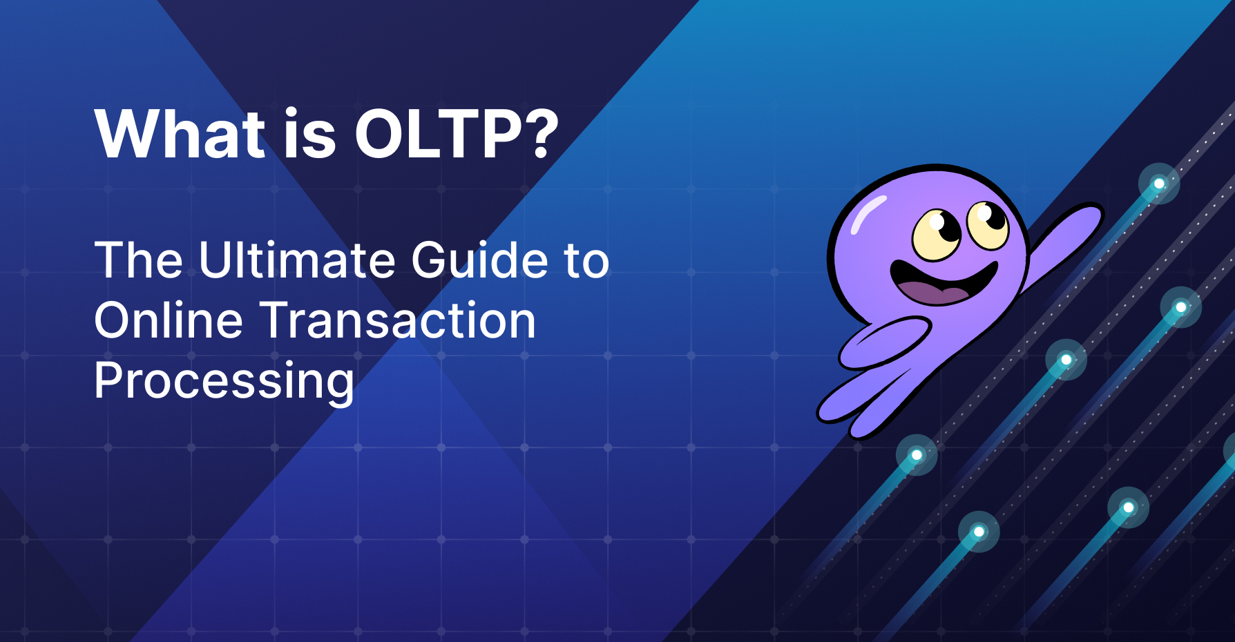 What is OLTP? The Ultimate Guide to Online Transaction Processing