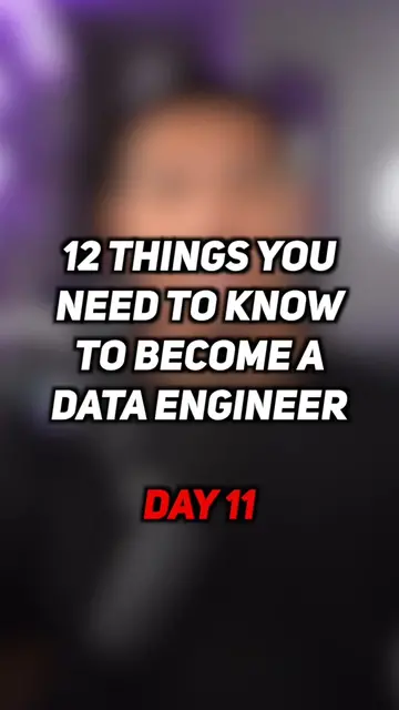 12 Things You Need to Know to Become a Data Engineer | Day 11