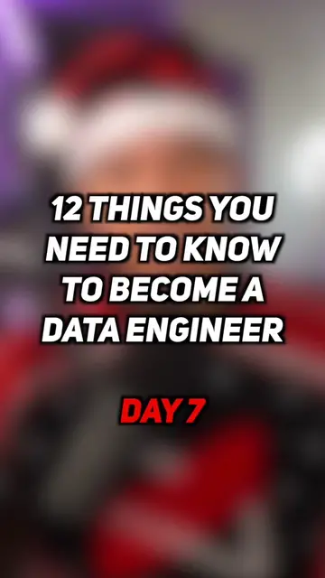 12 Things You Need to Know to Become a Data Engineer | Day 7