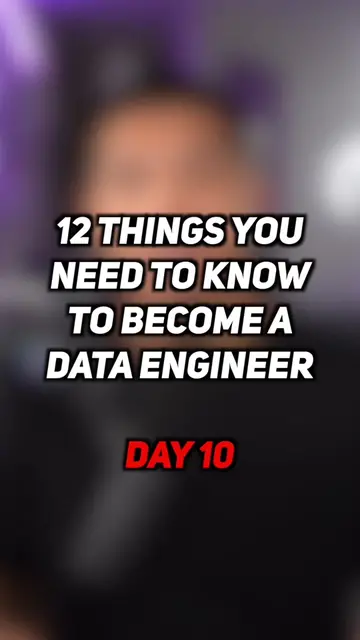 12 Things You Need to Know to Become a Data Engineer | Day 10