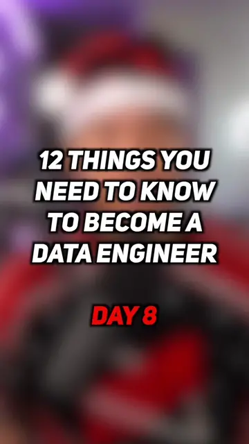 12 Things You Need to Know to Become a Data Engineer | Day 8