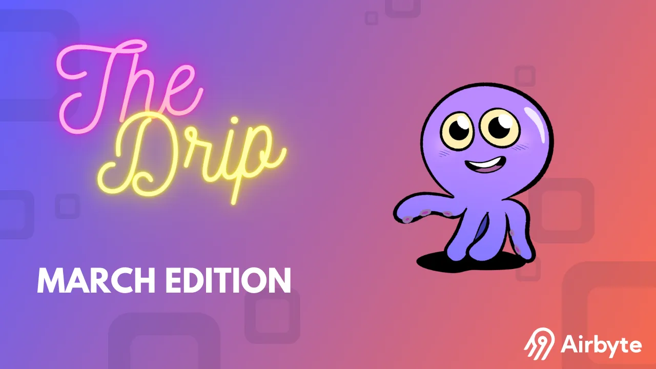 The Drip | March 2023 Airbyte Product Updates