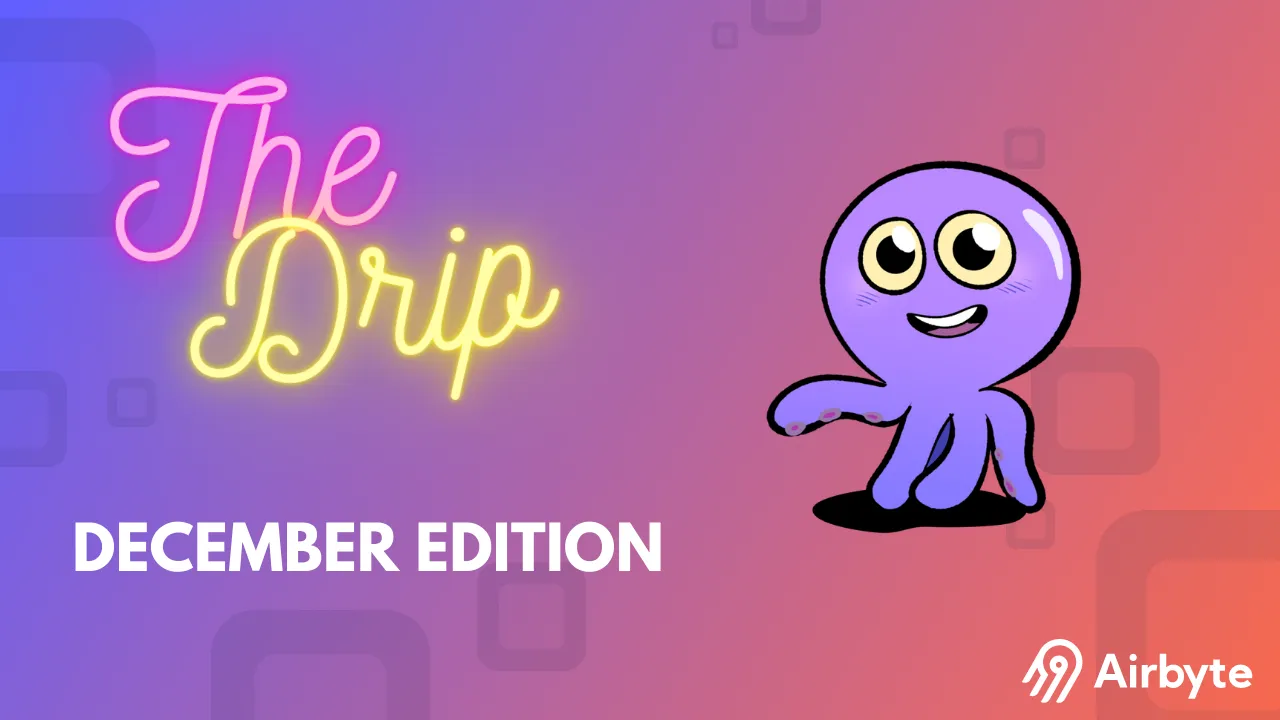 The Drip | December 2022 Airbyte Product Updates