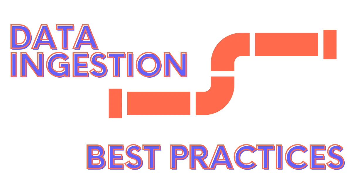 Data Ingestion Pipeline: Best Practices to Design It