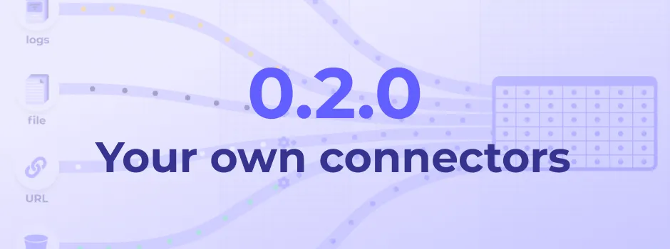 v0.2.0: Build and Run Your Own Connectors