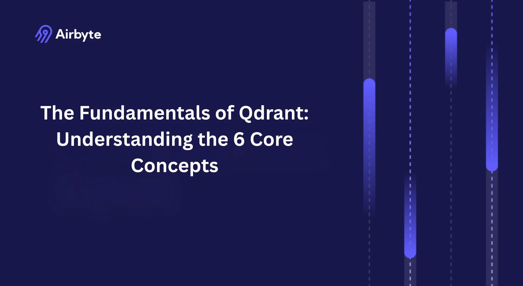 The Fundamentals of Qdrant: Understanding the 6 Core Concepts