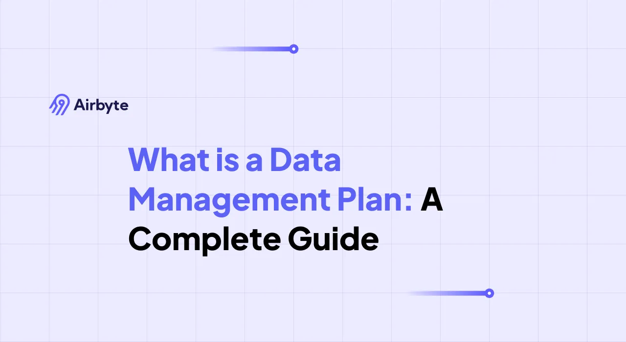What is a Data Management Plan: A Complete Guide