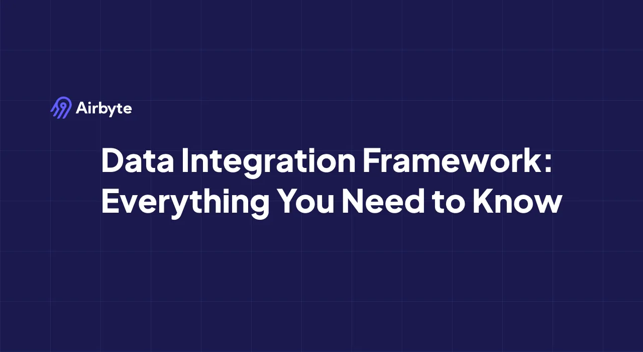 Data Integration Framework: Everything You Need to Know