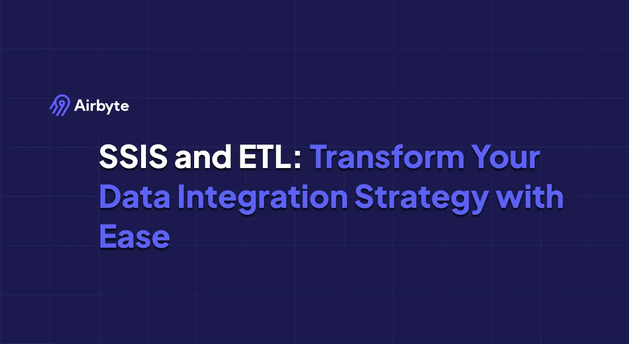 SSIS and ETL: Transform Your Data Integration Strategy with Ease