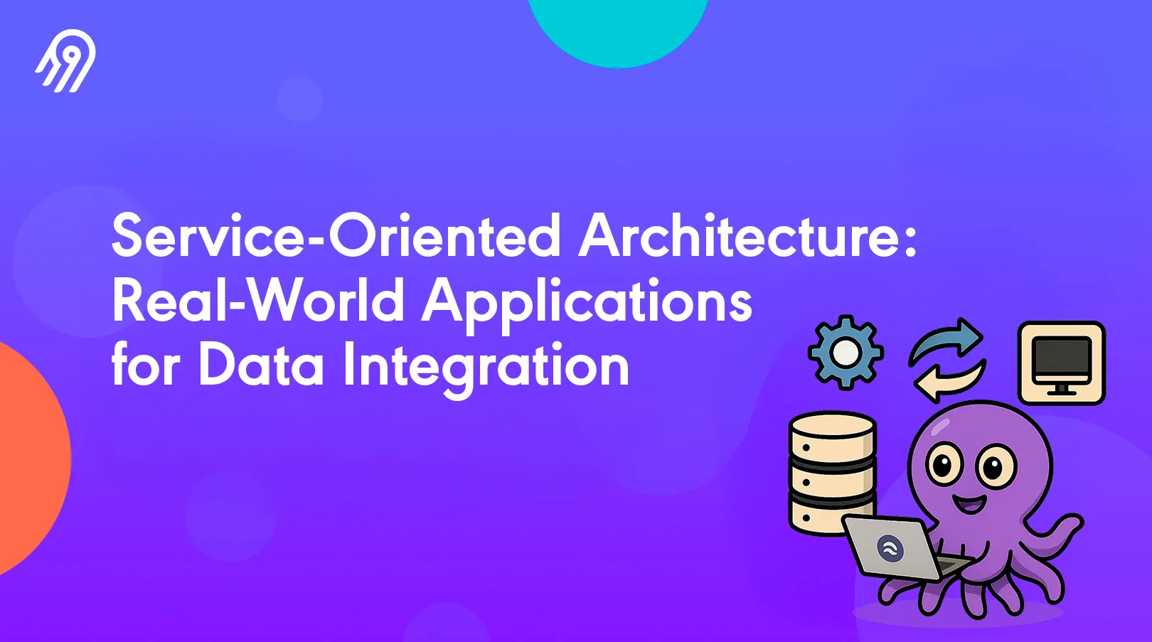 Service-Oriented Architecture: Real-World Applications for Data Integration