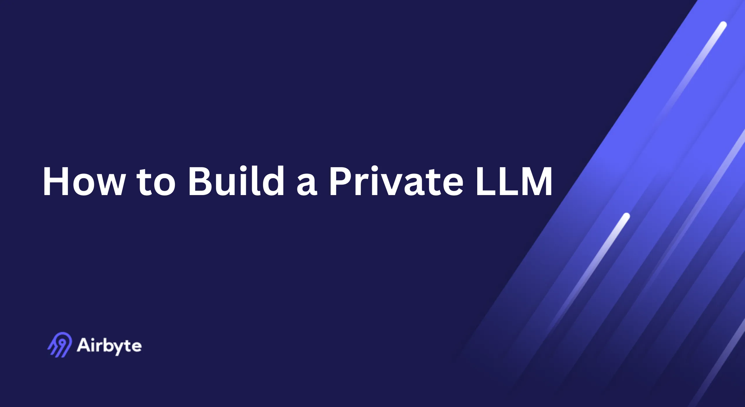 How to Build a Private LLM: A Complete Guide