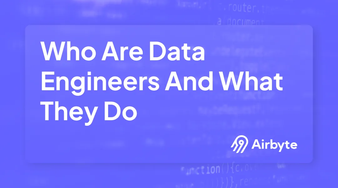 Who Are Data Engineers And What Do They Do?