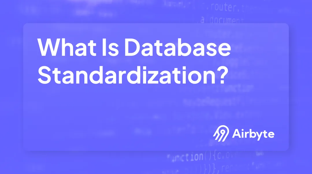 What Is Database Standardization: Formula, Tools, Benefits