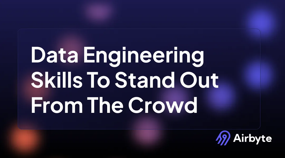 Best Data Engineering Skills To Stand Out From The Crowd