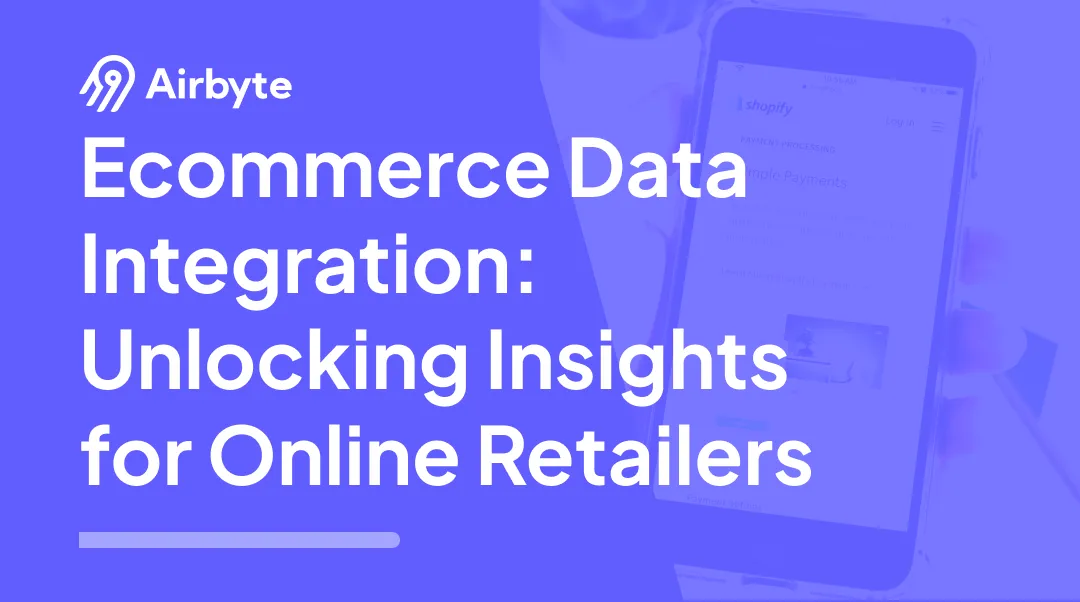 E-commerce Data Integration: Unlocking Insights for Online Retailers