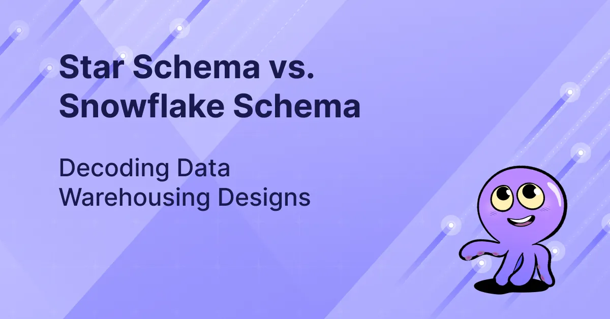 Star Schema vs. Snowflake Schema: What to Choose?