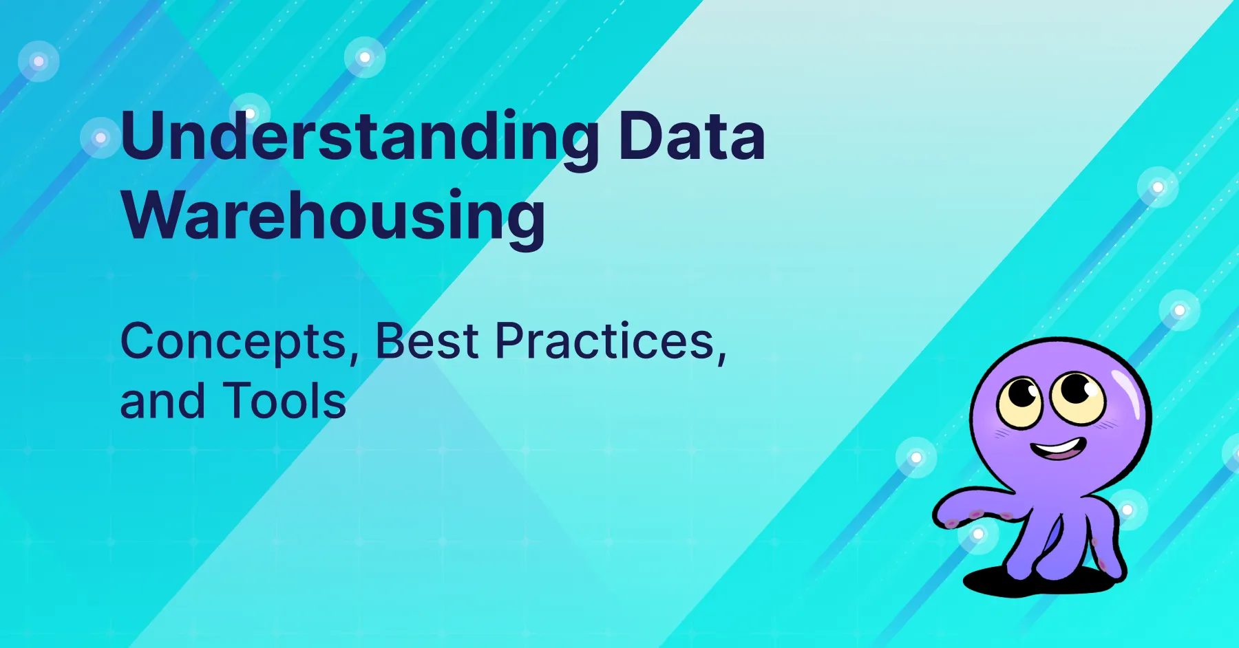 What Is Data Warehousing? Concepts, Best Practices, and Tools