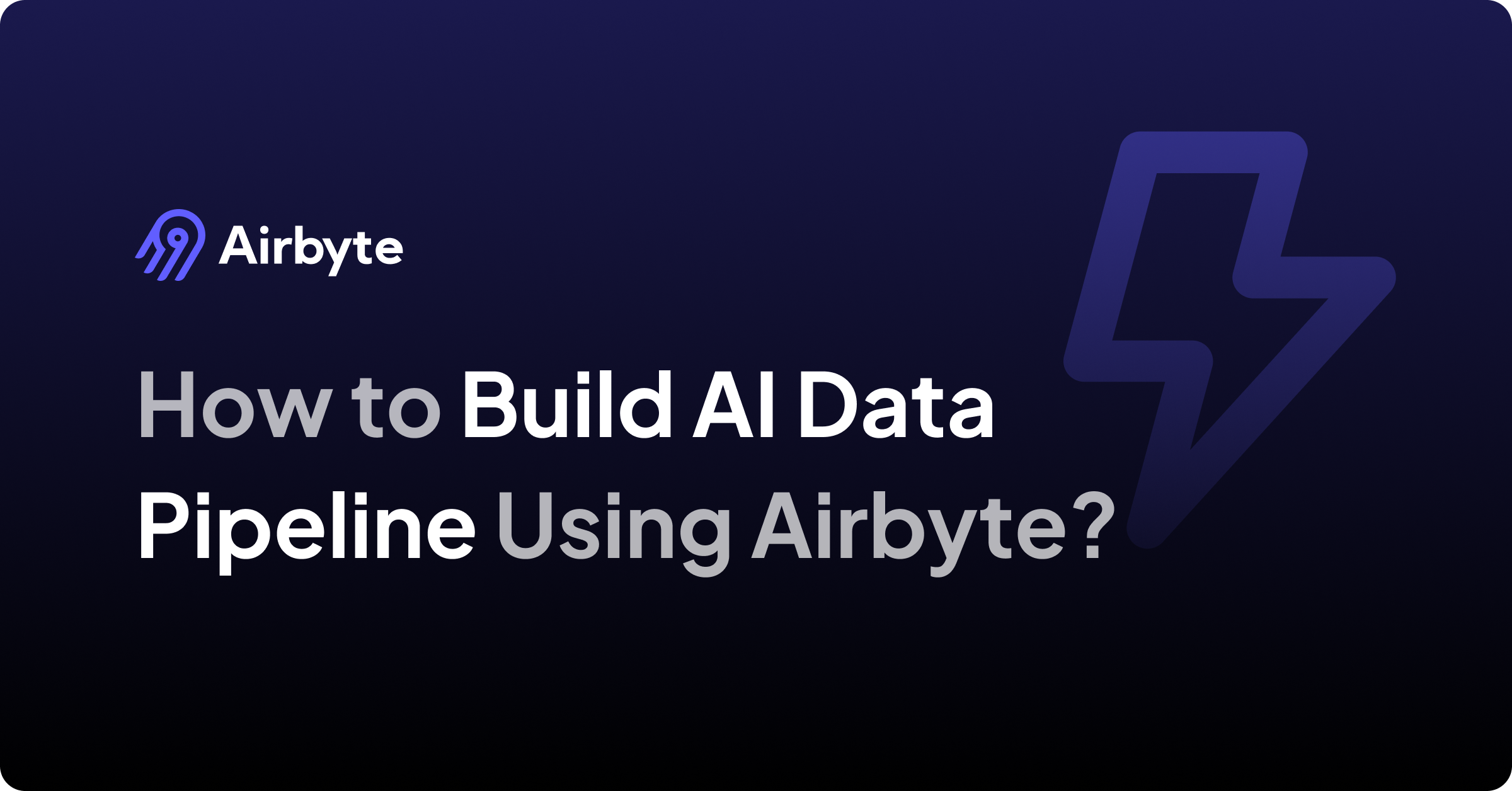 How to Build an AI Data Pipeline Using Airbyte: A Comprehensive Guide