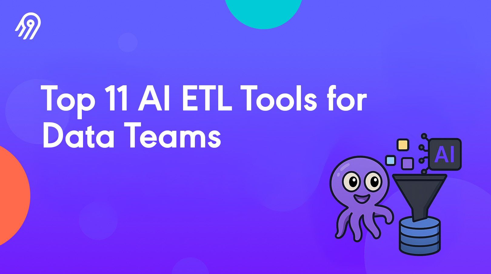 Top 11 AI ETL Tools for Data Teams