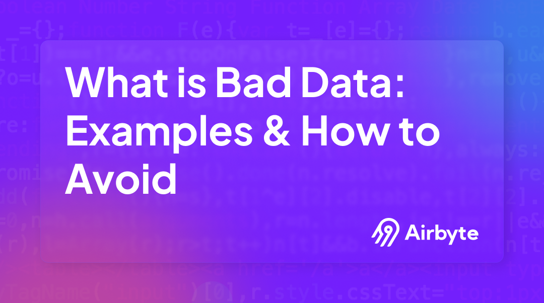 What is Bad Data: Examples & How to Avoid