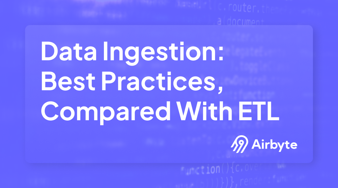 What is Data Ingestion: Best Practices & Compared With ETL
