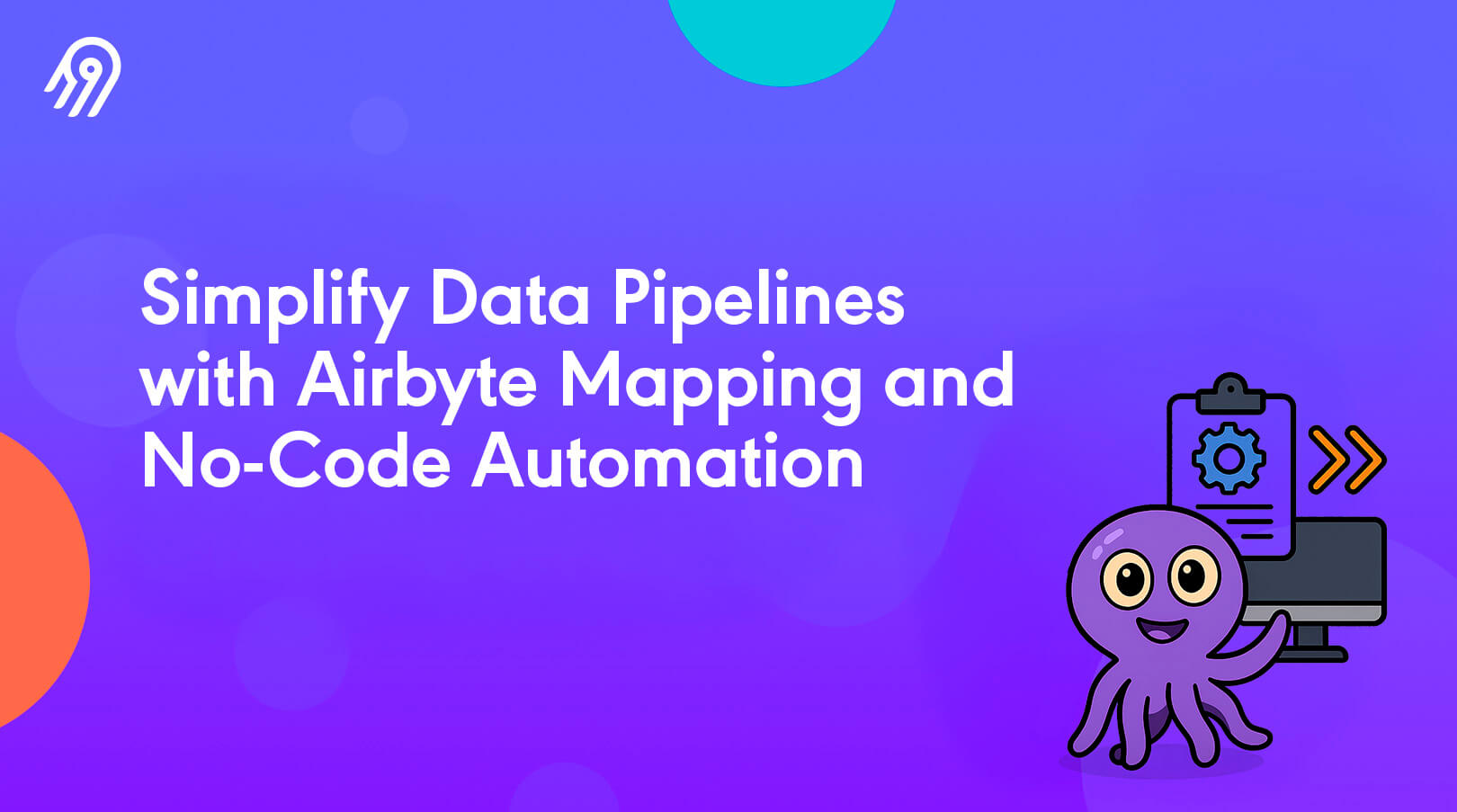 Simplify Data Pipelines with Airbyte Mapping and No-Code Automation