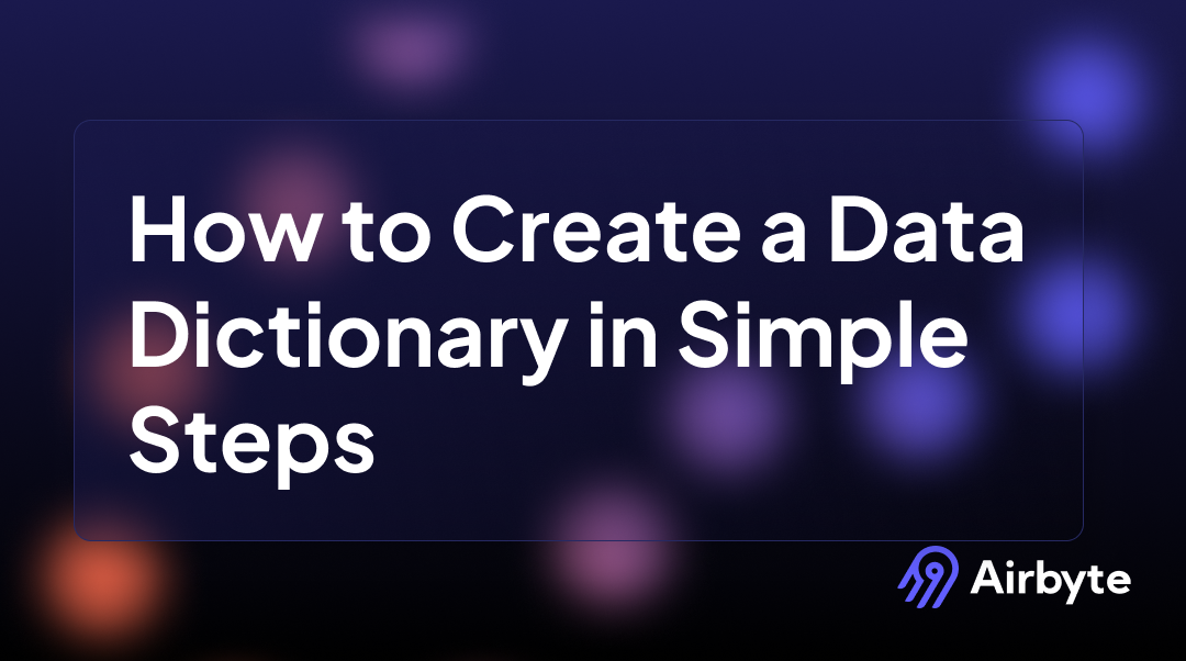 How to Create a Data Dictionary in 10 Simple Steps