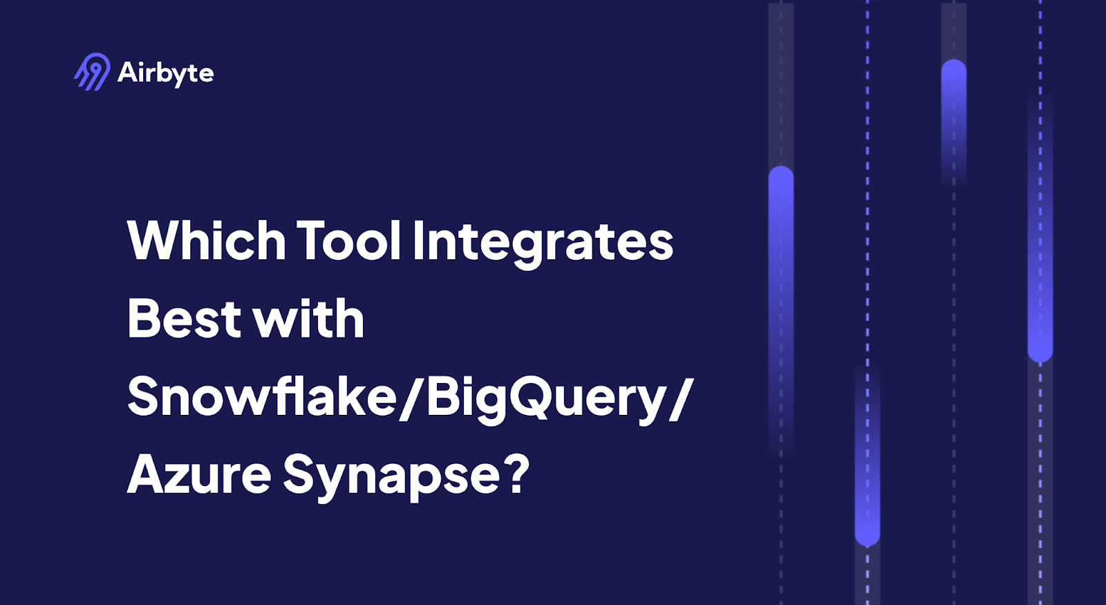 Which tool integrates best with Snowflake/BigQuery/Azure Synapse?