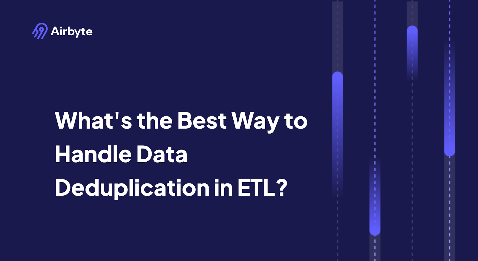 What’s the Best Way to Handle Data Deduplication in ETL?