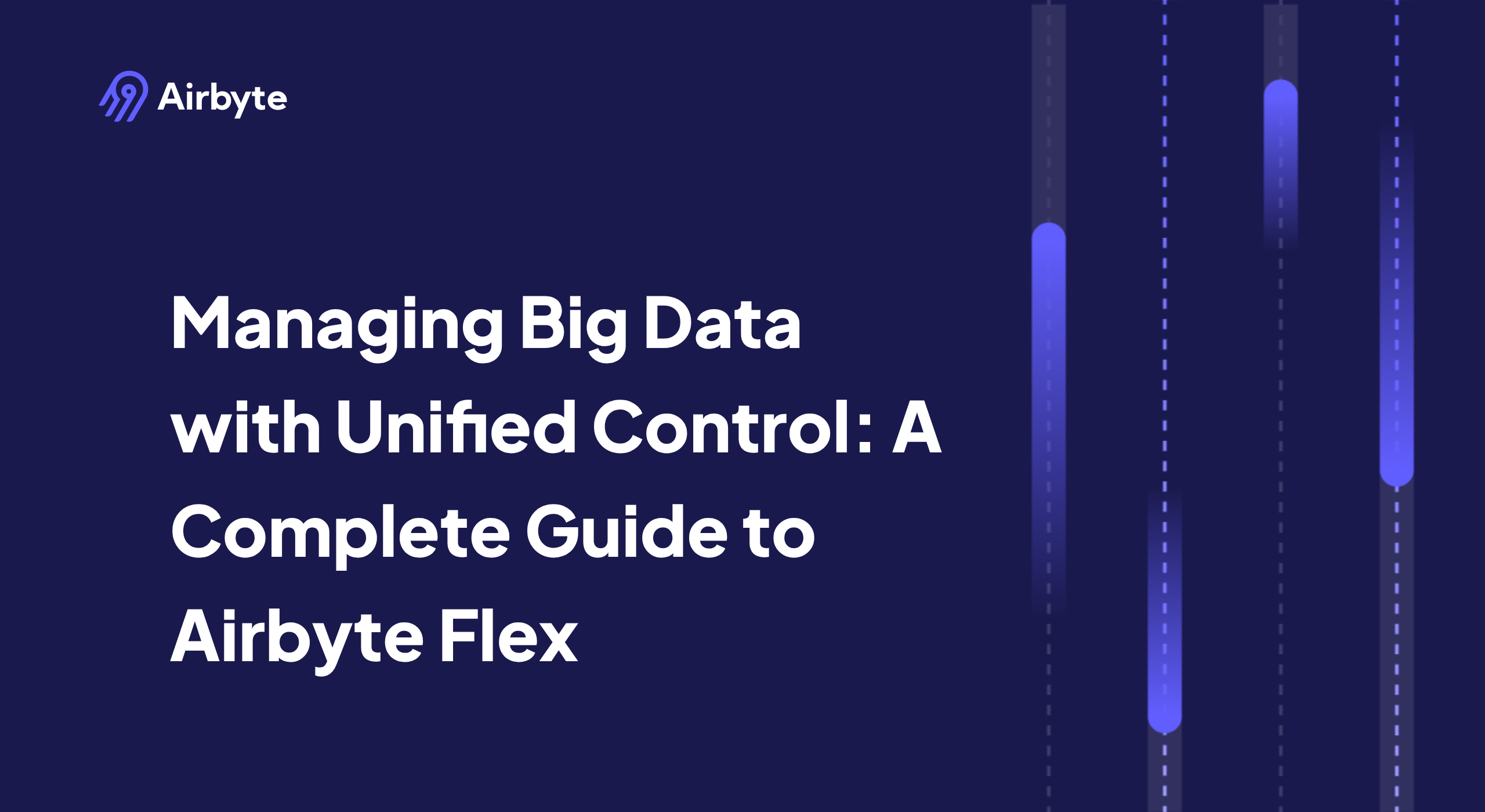 Managing Big Data with Unified Control: A Complete Guide to Airbyte Flex