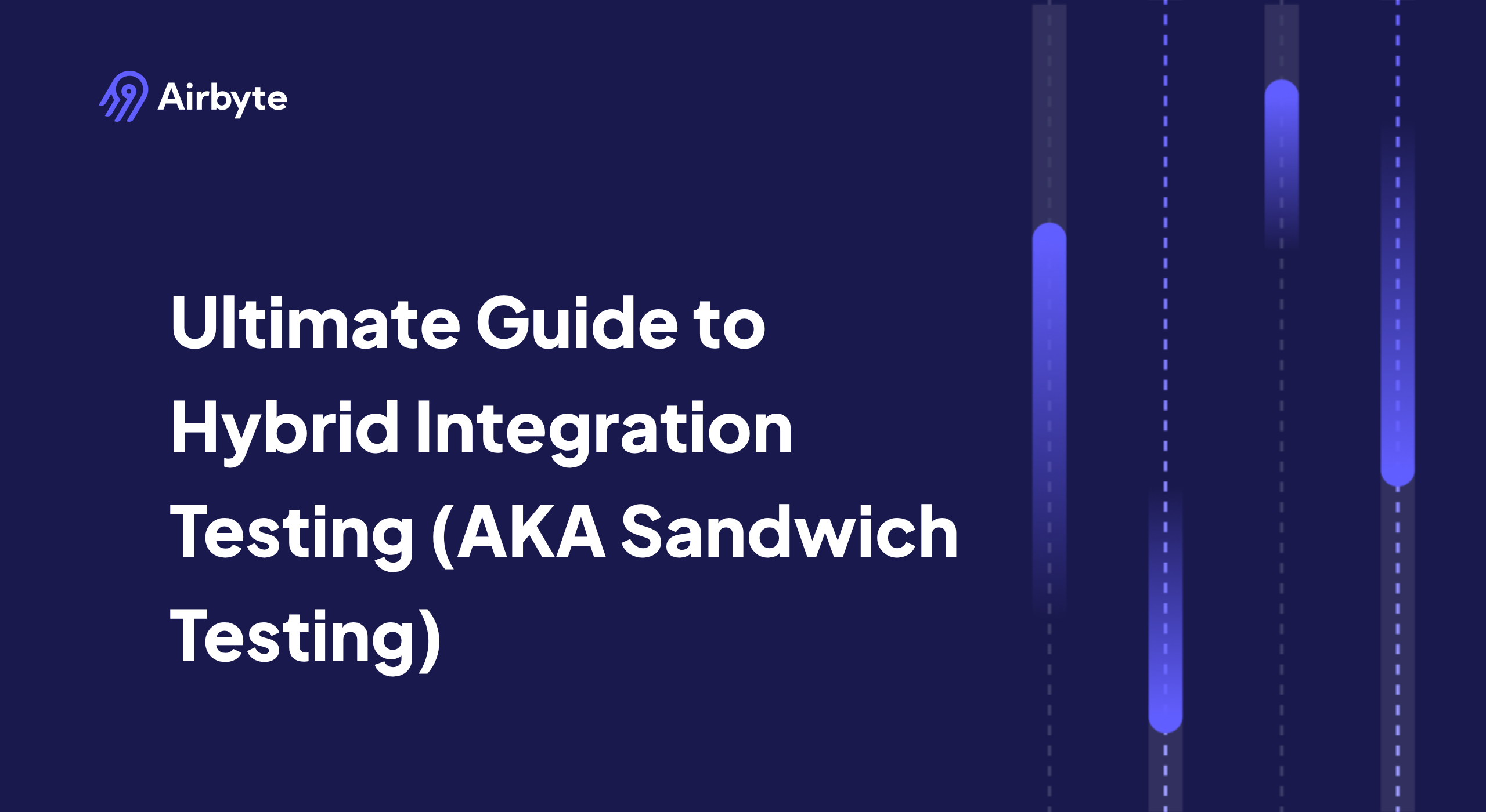 Ultimate Guide to Hybrid Integration Testing (AKA Sandwich Testing)
